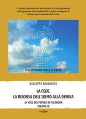 La fede. La risorsa dell'uomo alla deriva. La voce del popolo di Facebook. 3.