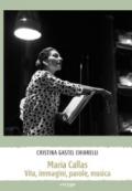 Maria Callas. Vita, immagini, parole, musica