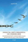 Viaggio tra i diritti fondamentali che ci rendono liberi. Una tutela sovranazionale e nazionale completa, ma poco percepita. Ignoranza, paura o scelta consapevole?