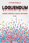 Loquendum. Amore, sangue e social network