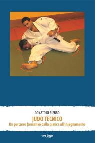 Judo tecnico. Un percorso formativo dalla pratica all'insegnamento