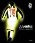 Juventus. Centodieci anni a opera d'arte. Catalogo della mostra (Torino, 26 ottobre-2 dicembre 2007). Ediz. illustrata