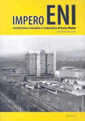 Impero Eni. L'architettura aziendale e l'urbanistica di Enrico Mattei