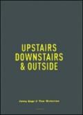 Upstairs, downstairs & outside