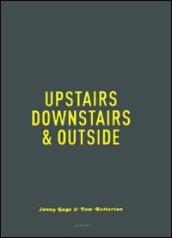 Upstairs, downstairs & outside