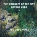 The wrinkles of the city: Havana Cuba