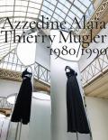 Azzedine Alaïa, Thierry Mugler. 1980-1990. Two decades of artistic affinities. Ediz. illustrata