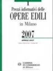 Prezzi informativi delle opere edili in Milano 2007. Aprile 2007