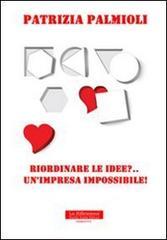 Riordinare le idee?... Un'impresa impossibile!