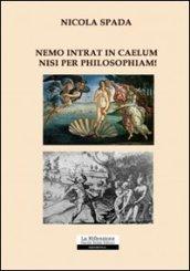 Nemo intrat in caelum nisi per philosophiam!