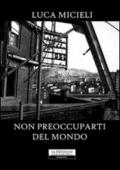 Non preoccuparti del mondo