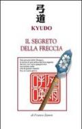 Kyudo. Il segreto della freccia