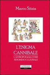 L'enigma cannibale. L'antropofagia come fenomeno culturale