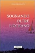 Sognando oltre l'oceano