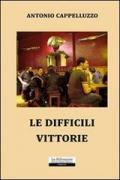 Le difficili vittorie