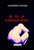 26-10-18. Lasciati soli