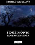 I due mondi. La grande guerra