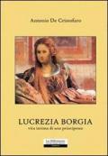 Lucrezia Borgia, vita intima di una principessa