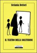 Il teatro della solitudine