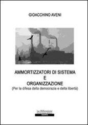 Ammortizzatori di sistema e organizzazione (Per la difesa della democrazia e della libertà)