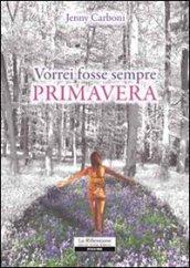 Vorrei fosse sempre primavera