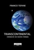 Transcontinental. Cronache da Nuova Pangea