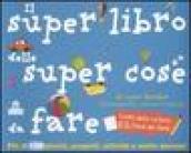 Il super libro delle super cose da fare