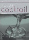 L'ora del cocktail. Cinquanta ricette classiche