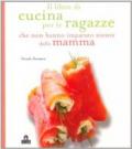 Il libro di cucina per le ragazze che non hanno imparato