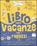 Libro delle vacanze per i ragazzi. Ediz. illustrata (Il)