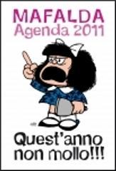 MAFALDA AGENDA 2011 - QUEST'ANNO NON MOLLO!!!
