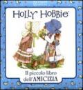 Holly Hobbie. Il piccolo libro dell'amicizia