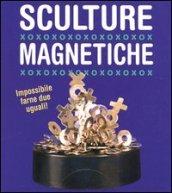 Sculture magnetiche. Con gadget