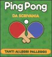 Ping pong da scrivania. Con gadget