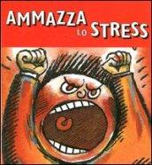 Ammazza lo stress. Con gadget