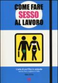 Come fare sesso al lavoro. L'arte di sco*@pare in azienda senza farsi cogliere in fallo