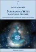 La scuola celeste. Superanima sette. 1.