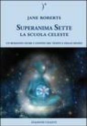 La scuola celeste. Superanima sette. 1.