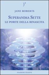 Le porte della rinascita. Superanima sette vol.2