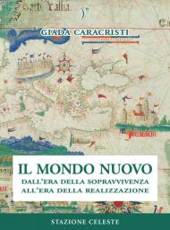 Il mondo nuovo. Dall'era della sopravvivenza all'era della realizzazione