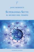 Il museo del tempo. Superanima sette. Vol. 3