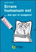 Errare humanum est... ma qui si esagera