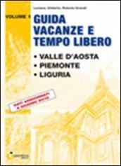 Guida vacanze e tempo libero. 1.Valle d'Aosta. Piemonte. Liguria