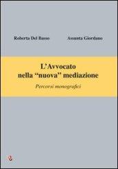 L'avvocato nella «nuova» mediazione. Percorsi monografici