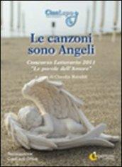 Le canzoni sono angeli. Concorso letterario 2011 «Le parole dell'amore»