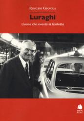 LURAGHI - L'UOMO CHE INVENTO' LA GIULIETTA