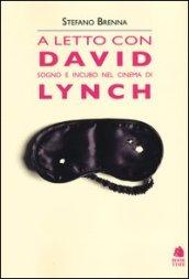 A letto con David. Sogno e incubo nel cinema di Lynch