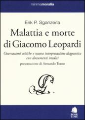 Malattia e morte di Giacomo Leopardi. Osservazioni critiche e nuova interpretazione diagnostica con documenti inediti