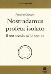 Nostradamus profeta isolato. Il XXI secolo nelle sestine