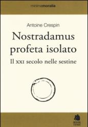 Nostradamus profeta isolato. Il XXI secolo nelle sestine